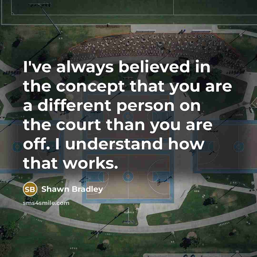 “I've always believed in the concept that you are a…” quote by Shawn Bradley