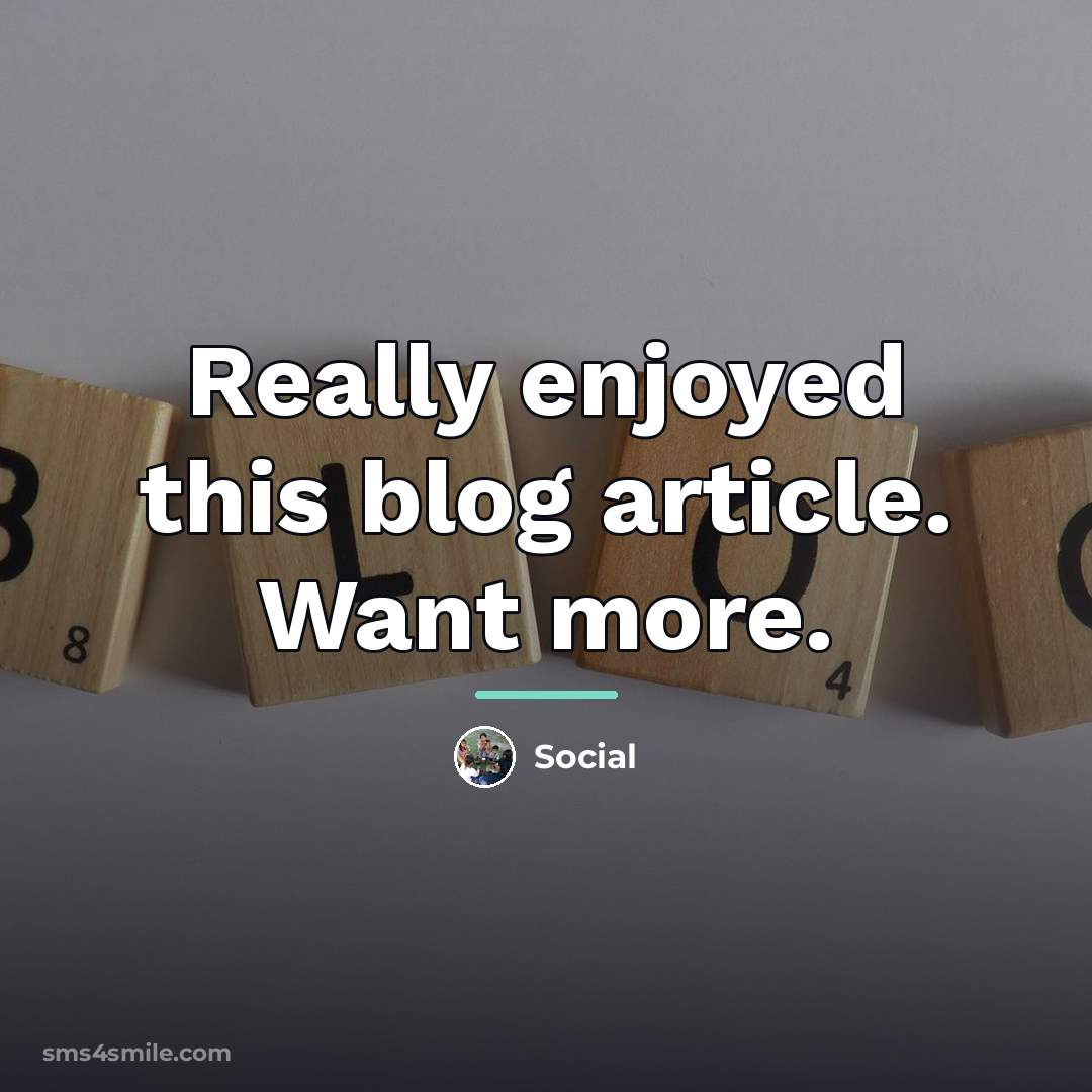 “Really enjoyed this blog article. Want more.…” quote by Social