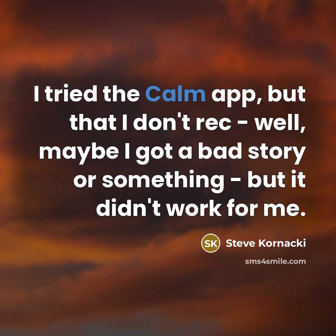 “I tried the Calm app, but that I don't rec…” quote by Steve Kornacki