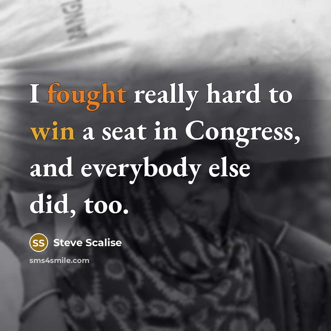 “I fought really hard to win a seat in Congress,…” quote by Steve Scalise