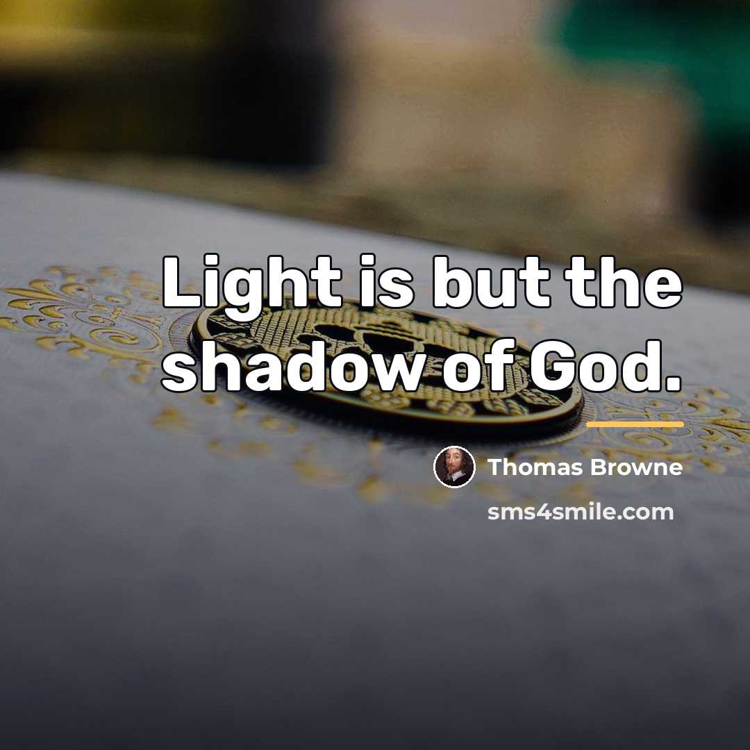 “Light is but the shadow of God.…” quote by Thomas Browne