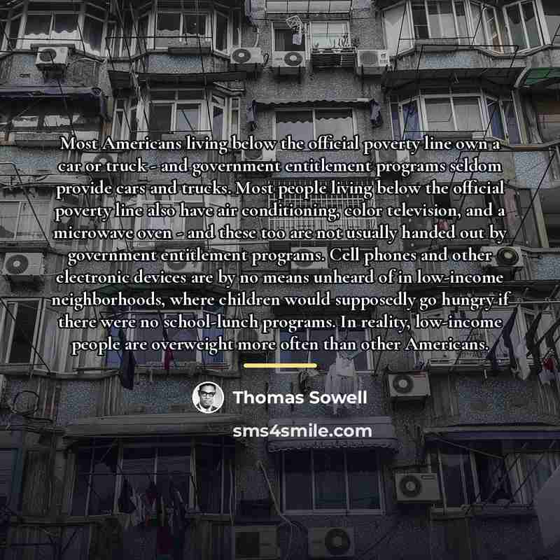 “Most Americans living below the official poverty line own a…” quote by Thomas Sowell