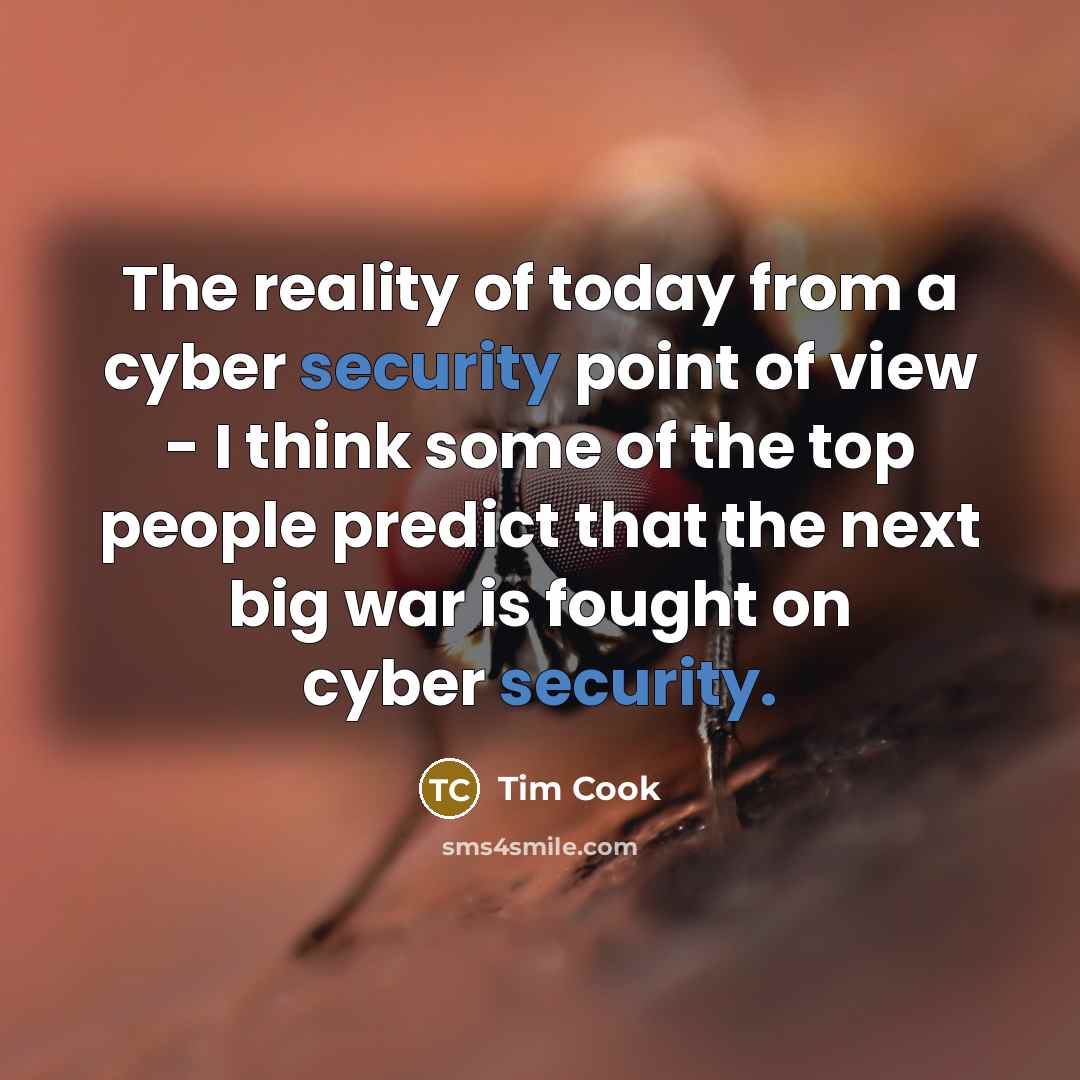 “The reality of today from a cyber security point of…” quote by Tim Cook