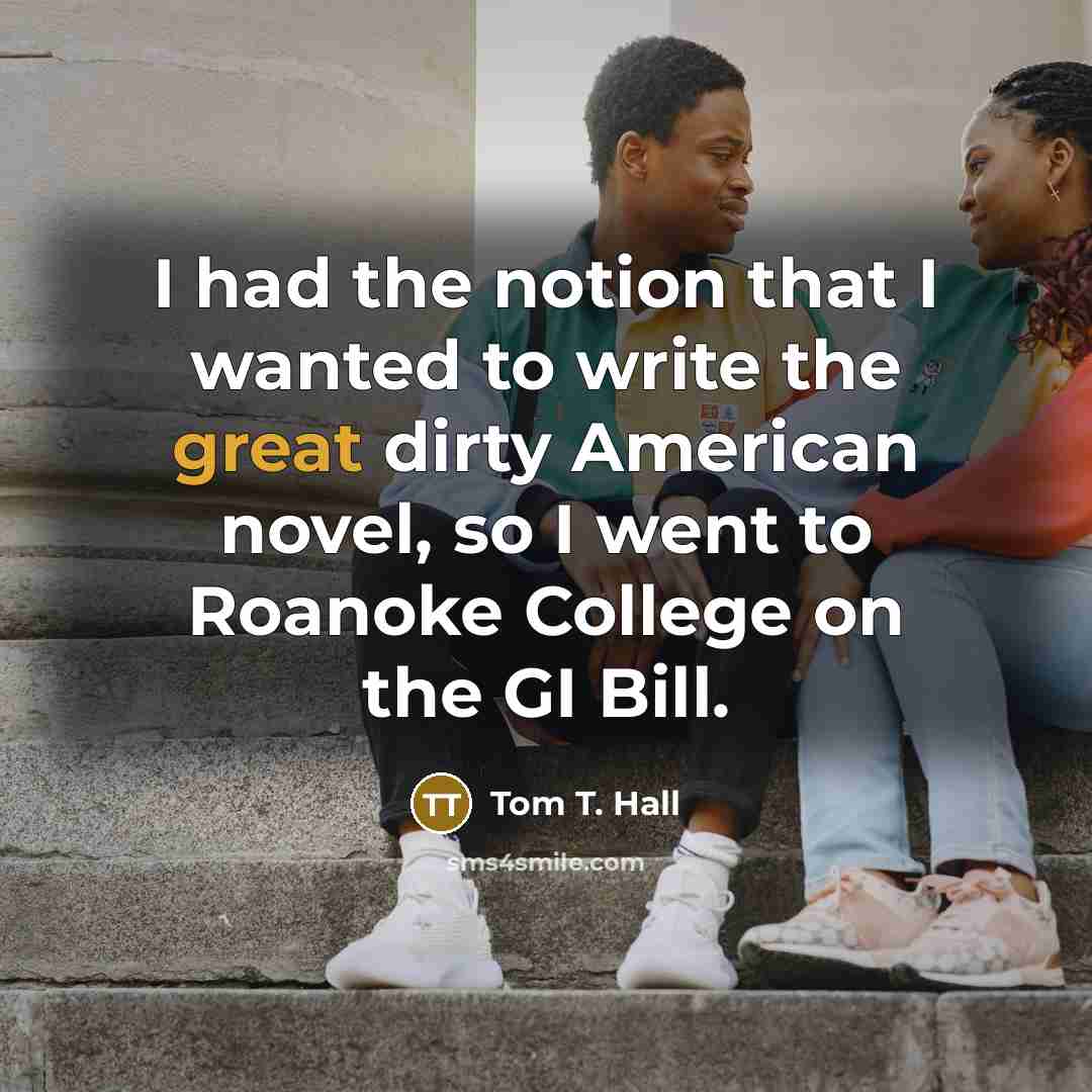 “I had the notion that I wanted to write the…” quote by Tom T. Hall