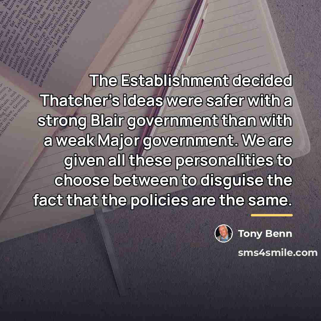 “The Establishment decided Thatcher's ideas were safer with a strong…” quote by Tony Benn