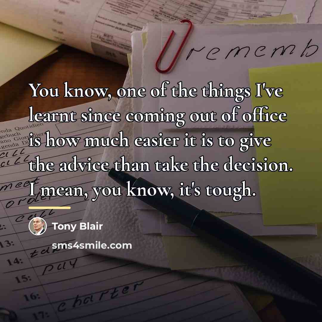 “You know, one of the things I've learnt since coming…” quote by Tony Blair