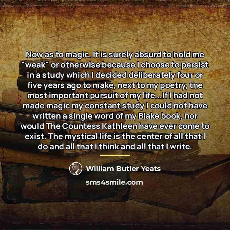 “Now as to magic. It is surely absurd to hold…” quote by William Butler Yeats