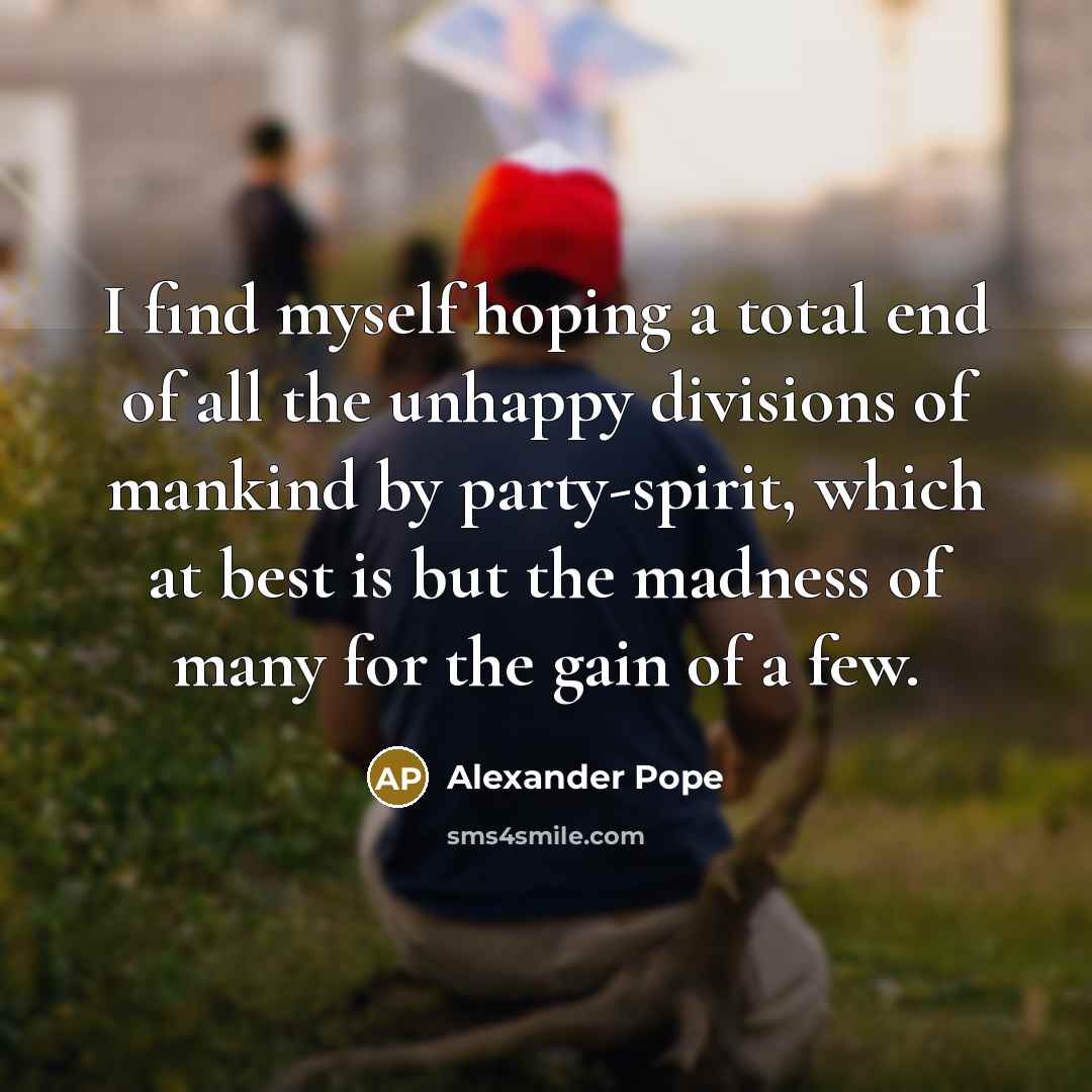 “I find myself hoping a total end of all the…” quote by Alexander Pope