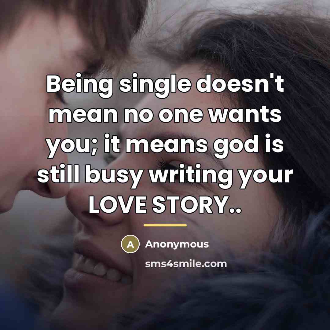 “Being single doesn't mean no one wants you; it means…” quote by Anonymous