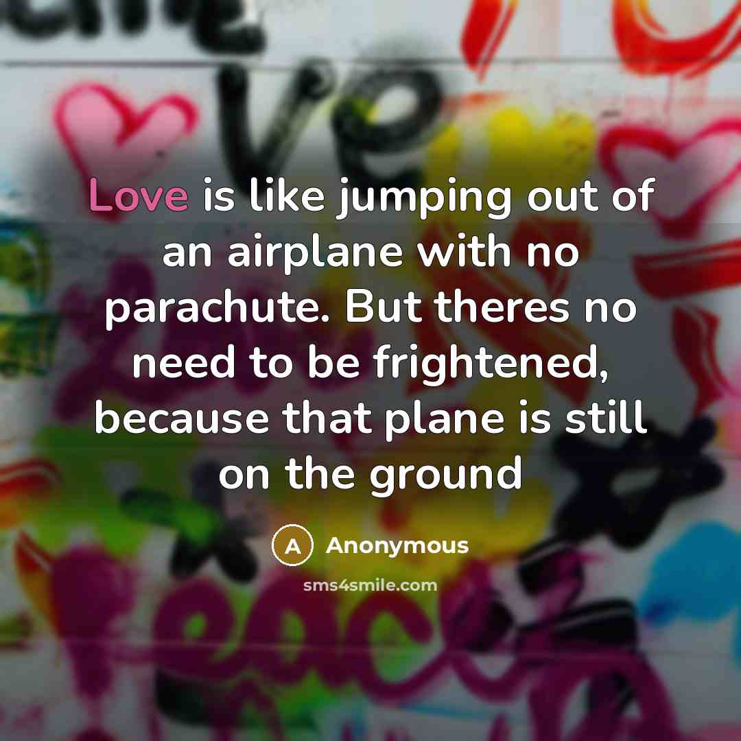 “Love is like jumping out of an airplane with no…” quote by Anonymous