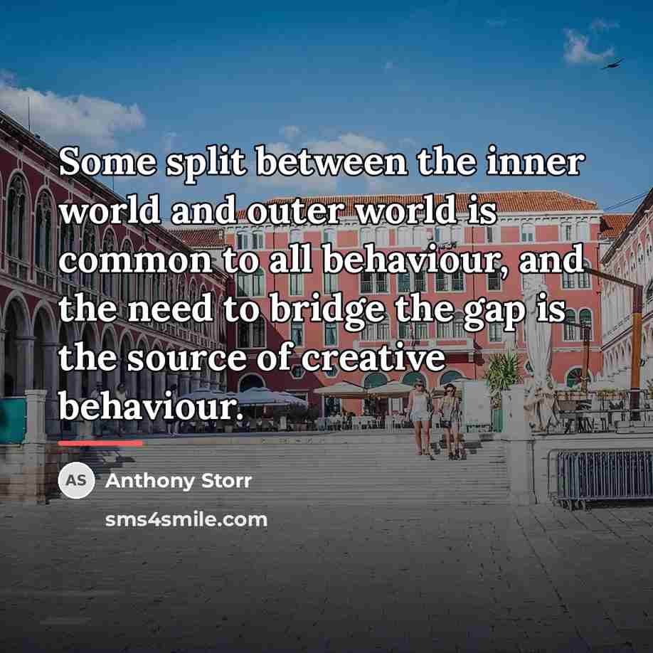 “Some split between the inner world and outer world is…” quote by Anthony Storr
