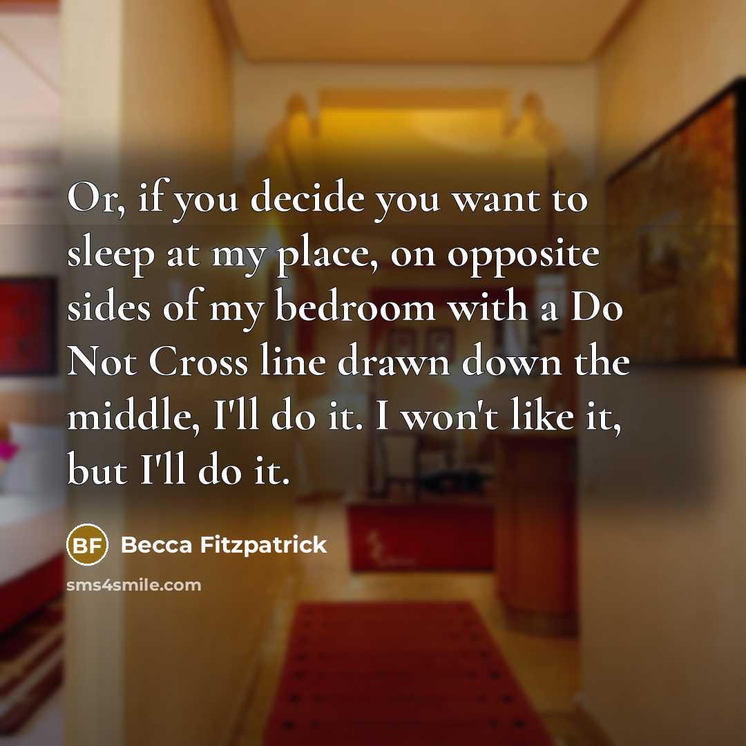 “Or, if you decide you want to sleep at my…” quote by Becca Fitzpatrick