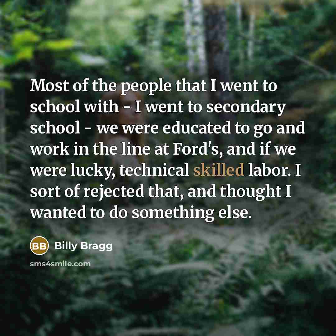 “Most of the people that I went to school with…” quote by Billy Bragg