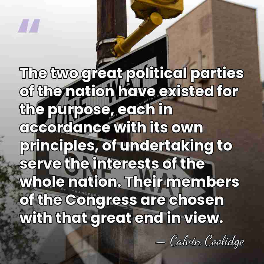 The two great political parties of the nation have existed for the&hellip; - Calvin Coolidge