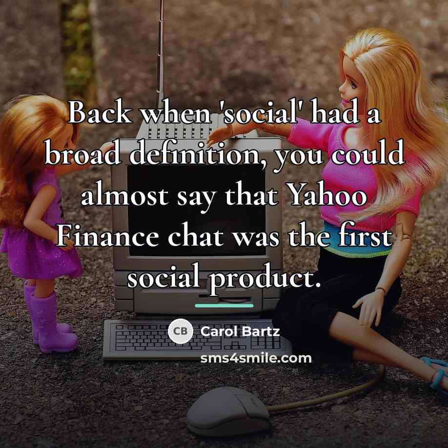 “Back when 'social' had a broad definition, you could almost…” quote by Carol Bartz