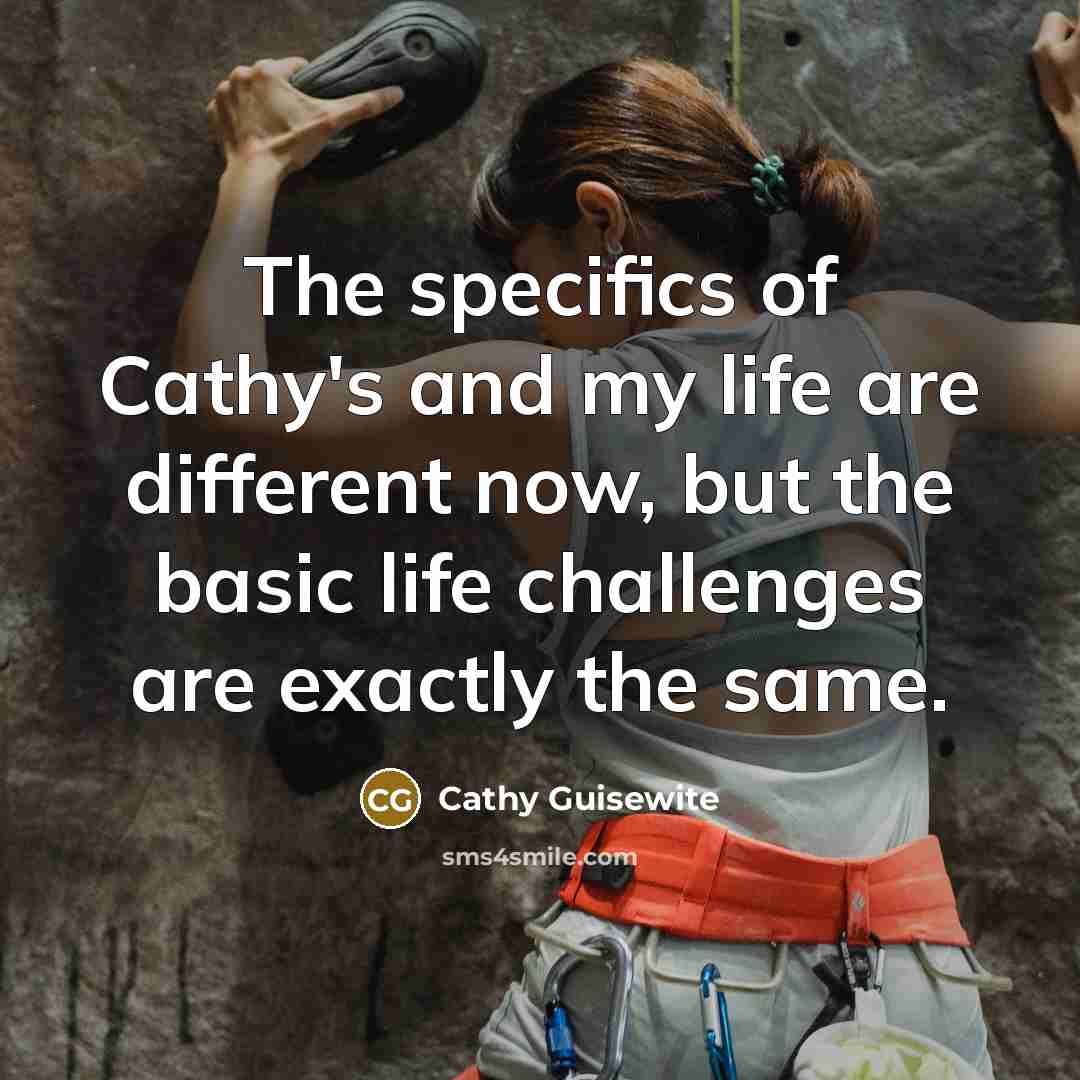 “The specifics of Cathy's and my life are different now,…” quote by Cathy Guisewite