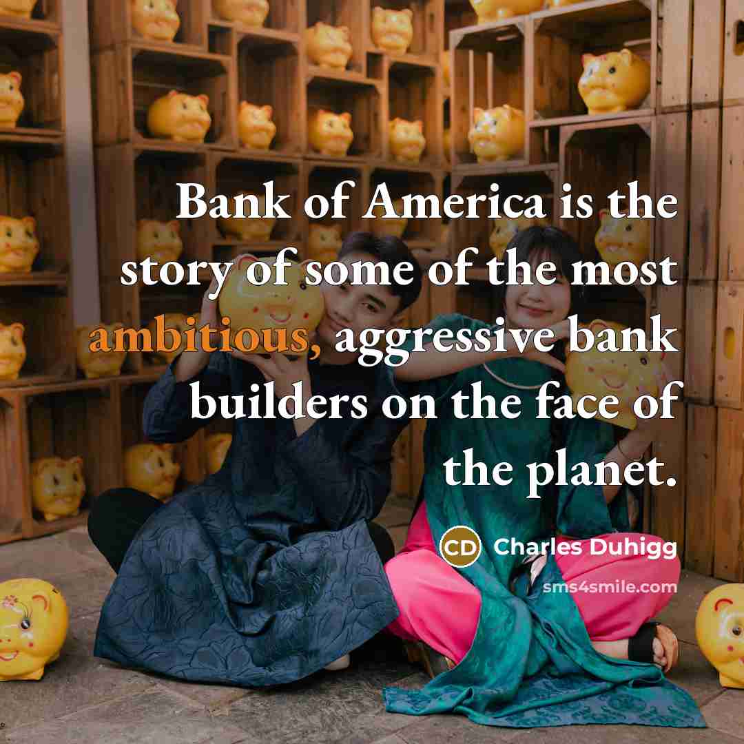 “Bank of America is the story of some of the…” quote by Charles Duhigg