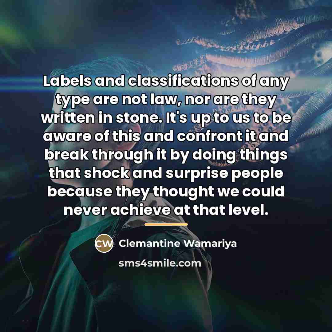 “Labels and classifications of any type are not law, nor…” quote by Clemantine Wamariya