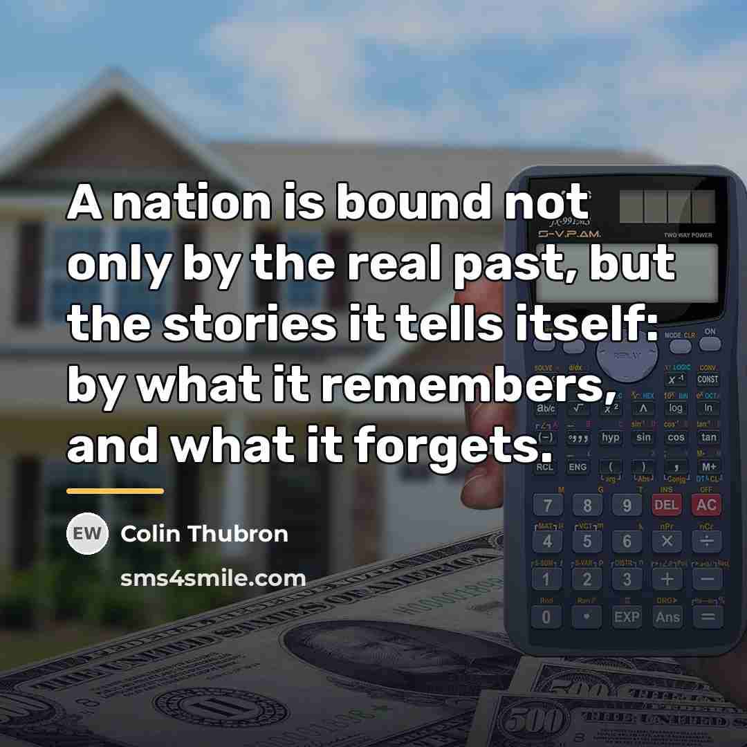 “A nation is bound not only by the real past,…” quote by Colin Thubron