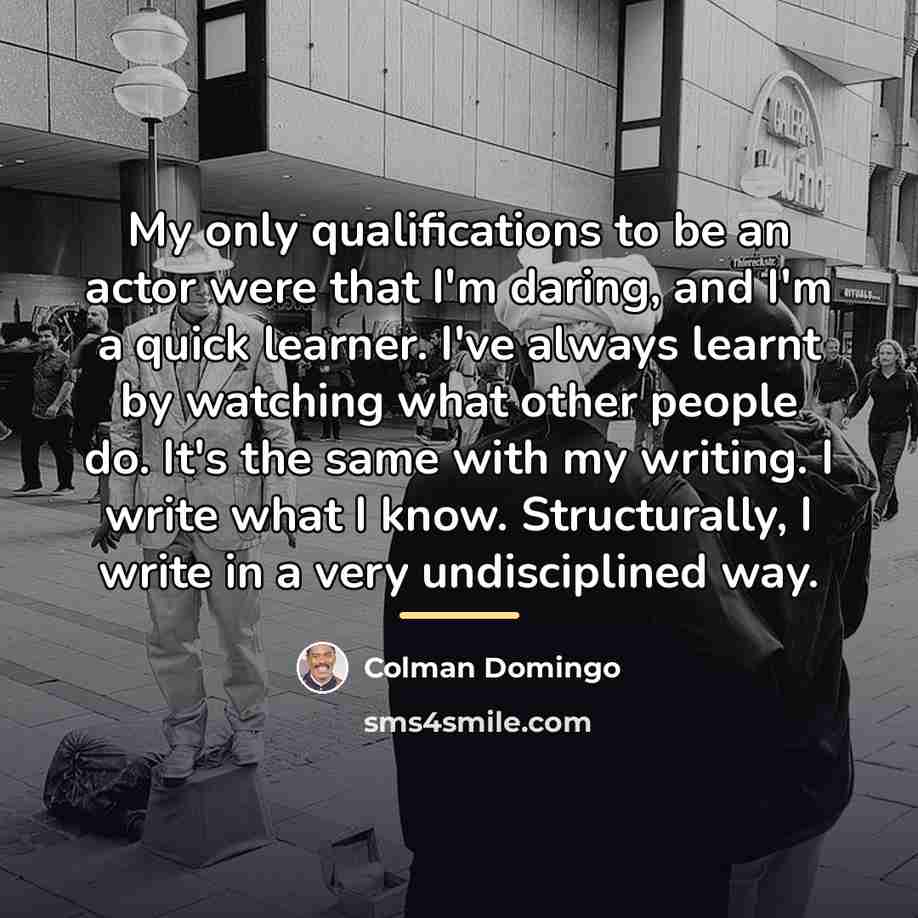 “My only qualifications to be an actor were that I'm…” quote by Colman Domingo