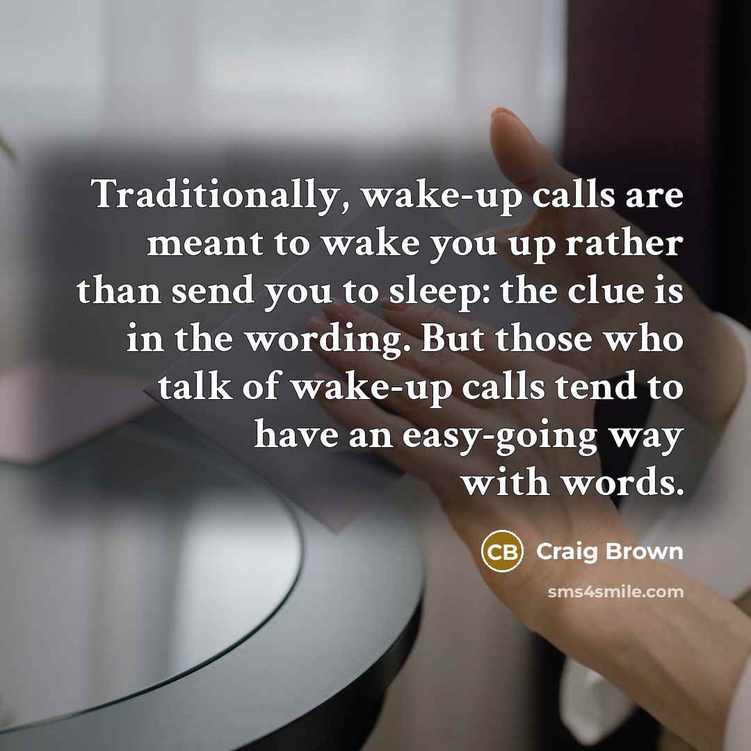 “Traditionally, wake-up calls are meant to wake you up rather…” quote by Craig Brown