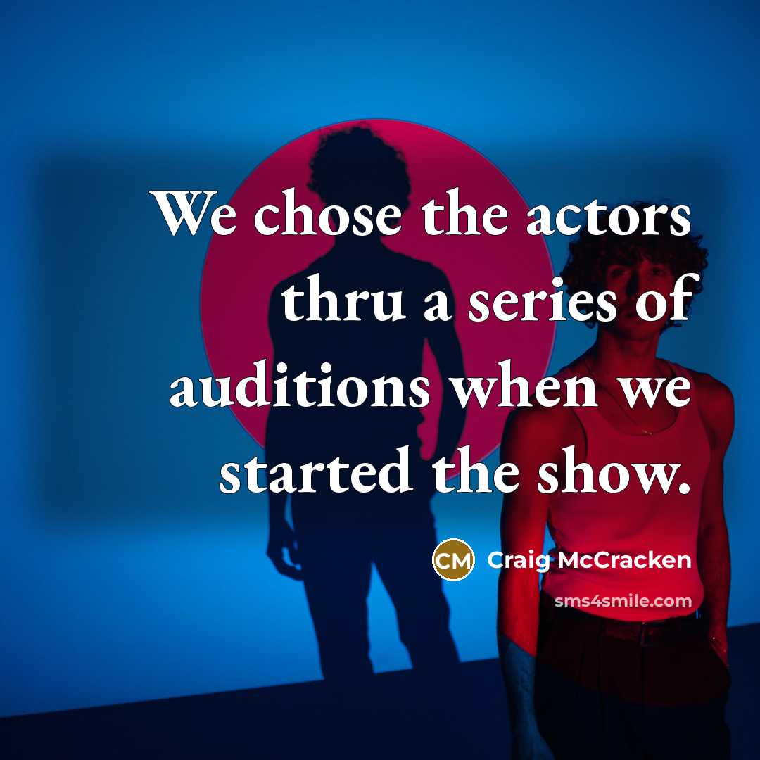 “We chose the actors thru a series of auditions when…” quote by Craig McCracken