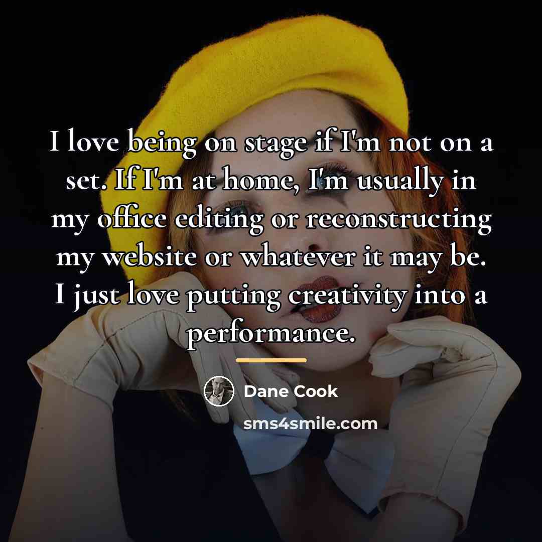 “I love being on stage if I'm not on a…” quote by Dane Cook