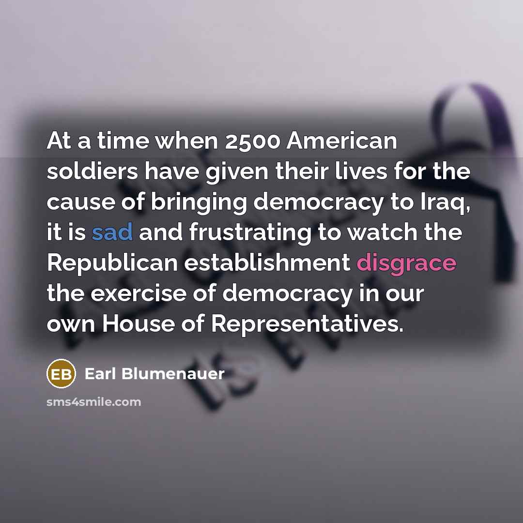 “At a time when 2500 American soldiers have given their…” quote by Earl Blumenauer
