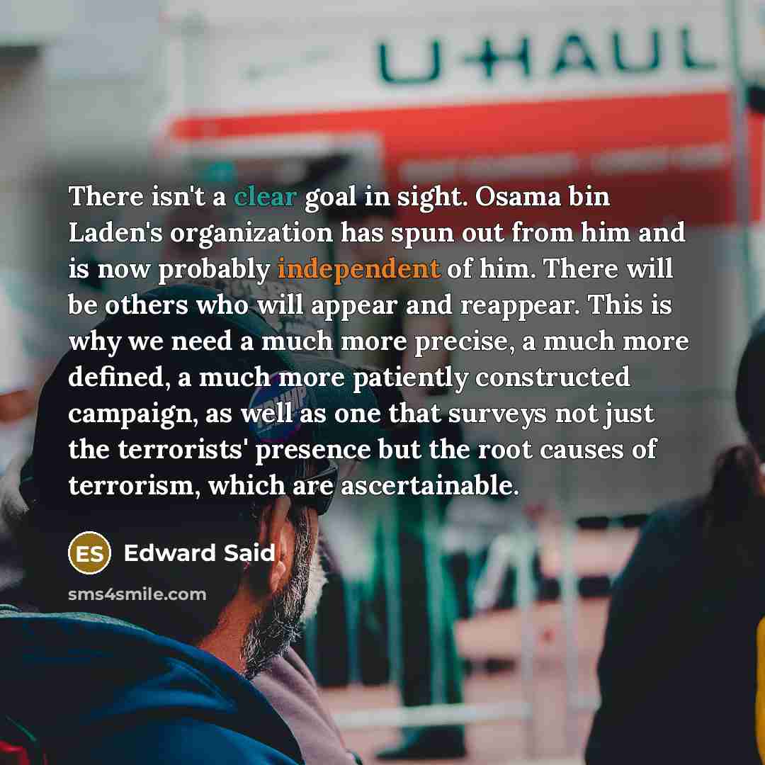 “There isn't a clear goal in sight. Osama bin Laden's…” quote by Edward Said