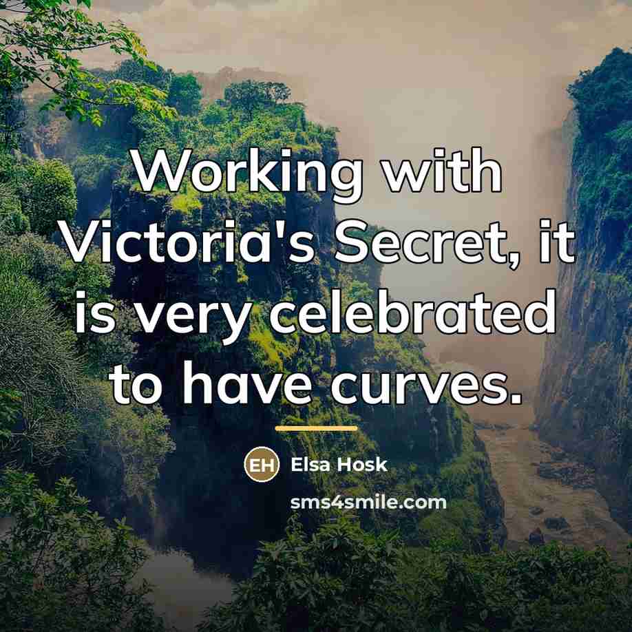 “Working with Victoria's Secret, it is very celebrated to have…” quote by Elsa Hosk