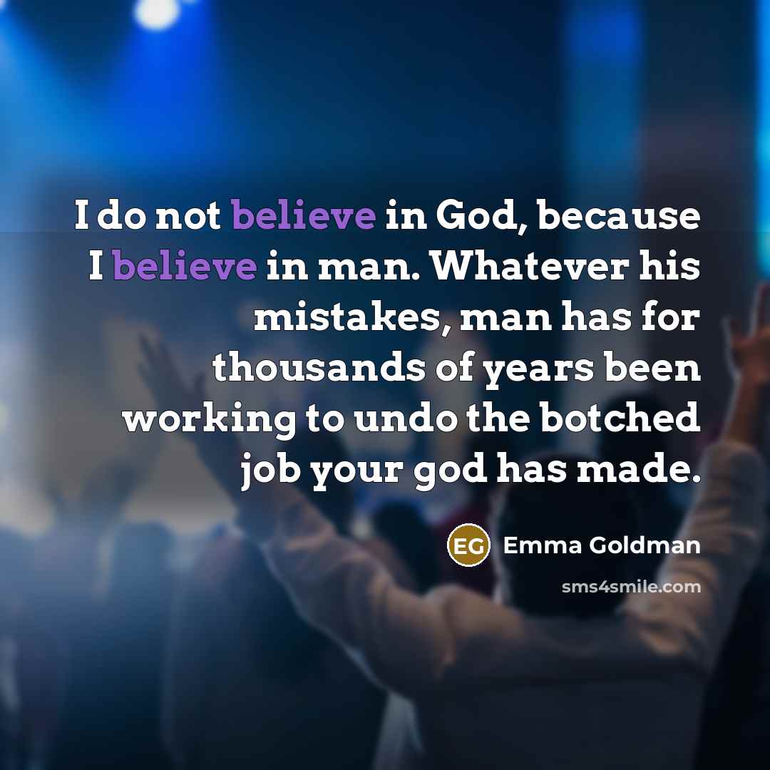 “I do not believe in God, because I believe in…” quote by Emma Goldman