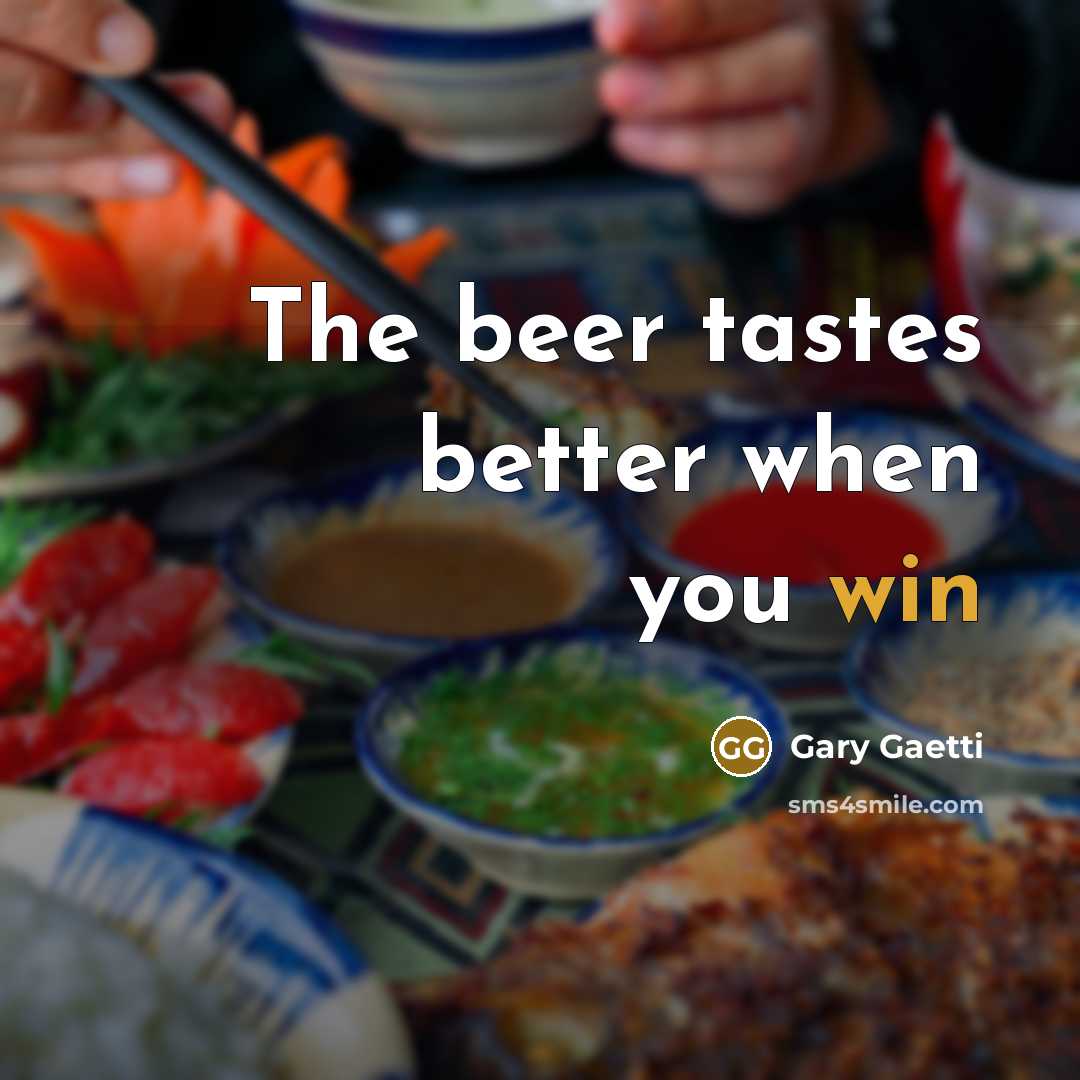 “The beer tastes better when you win…” quote by Gary Gaetti