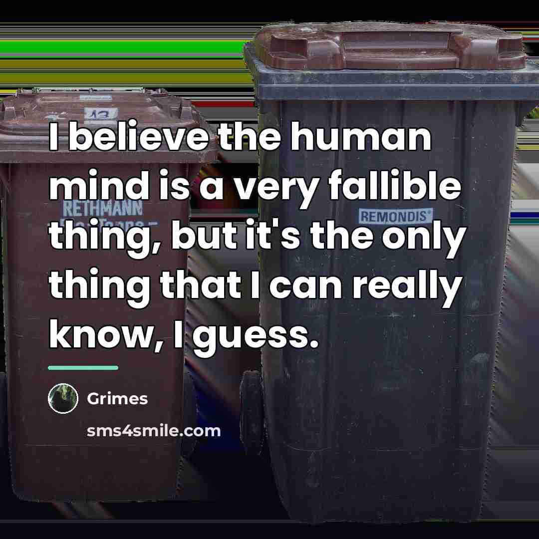 “I believe the human mind is a very fallible thing,…” quote by Grimes