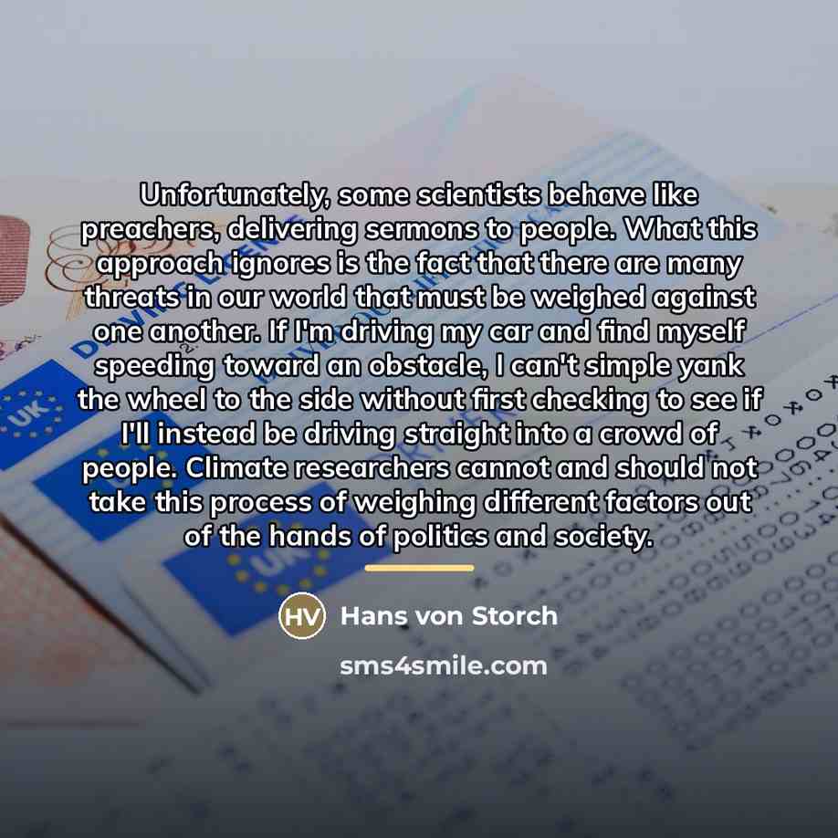 “Unfortunately, some scientists behave like preachers, delivering sermons to people.…” quote by Hans von Storch
