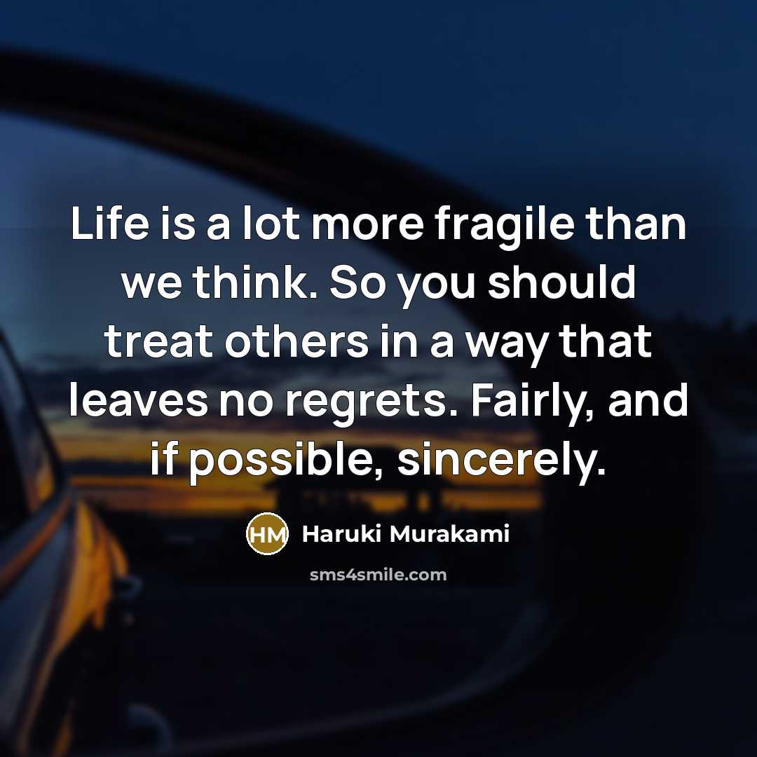 “Life is a lot more fragile than we think. So…” quote by Haruki Murakami