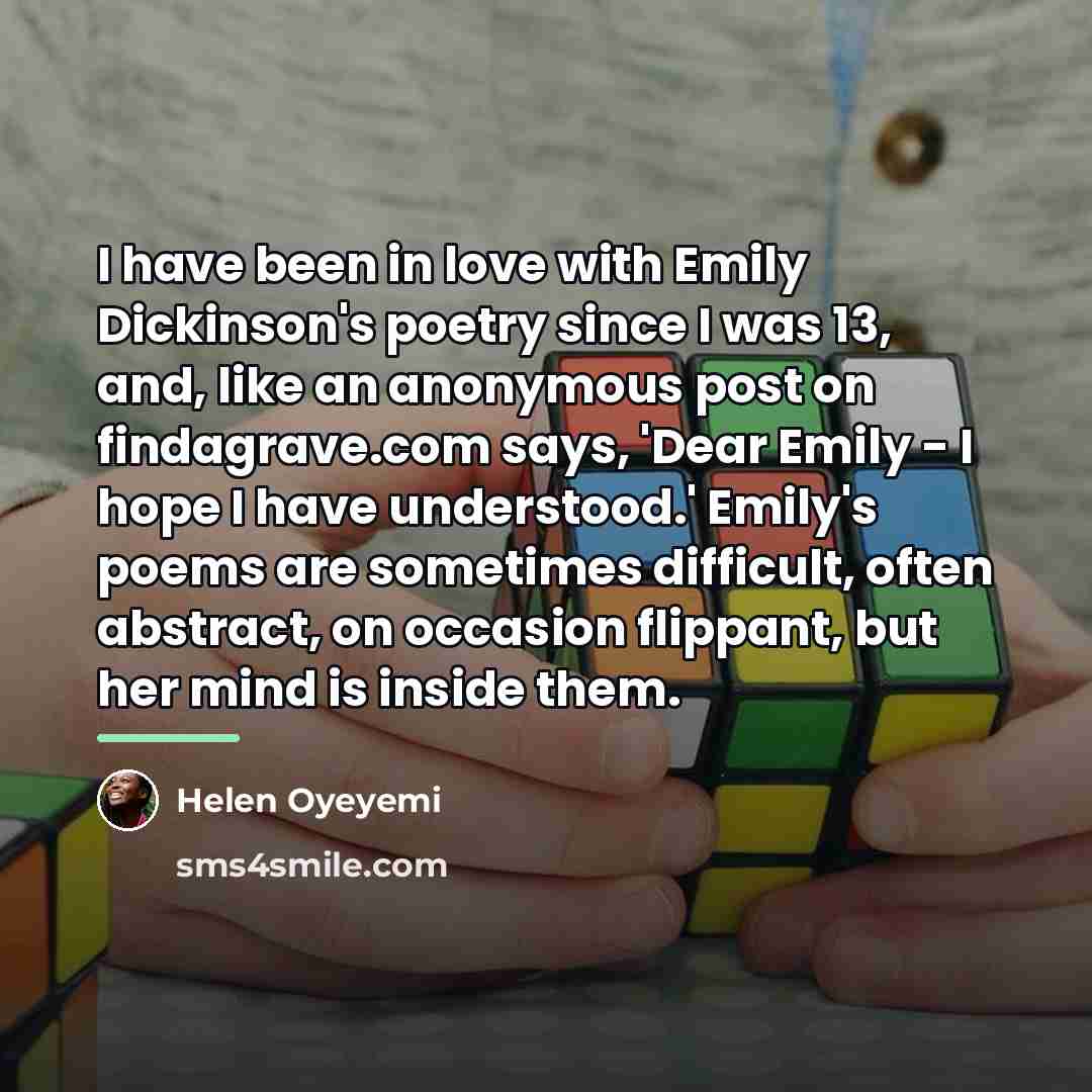 “I have been in love with Emily Dickinson's poetry since…” quote by Helen Oyeyemi