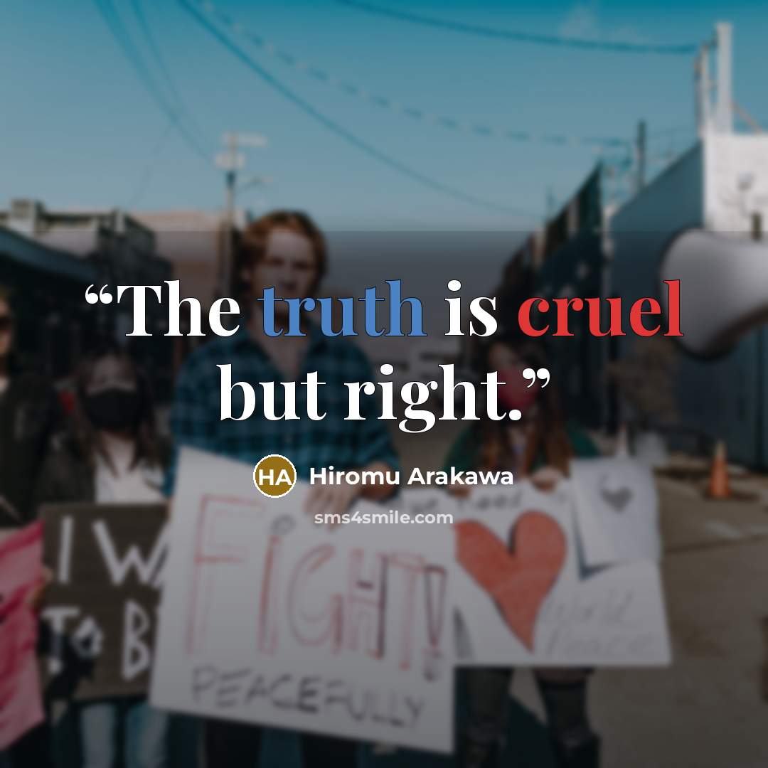 “The truth is cruel but right.” quote by Hiromu Arakawa