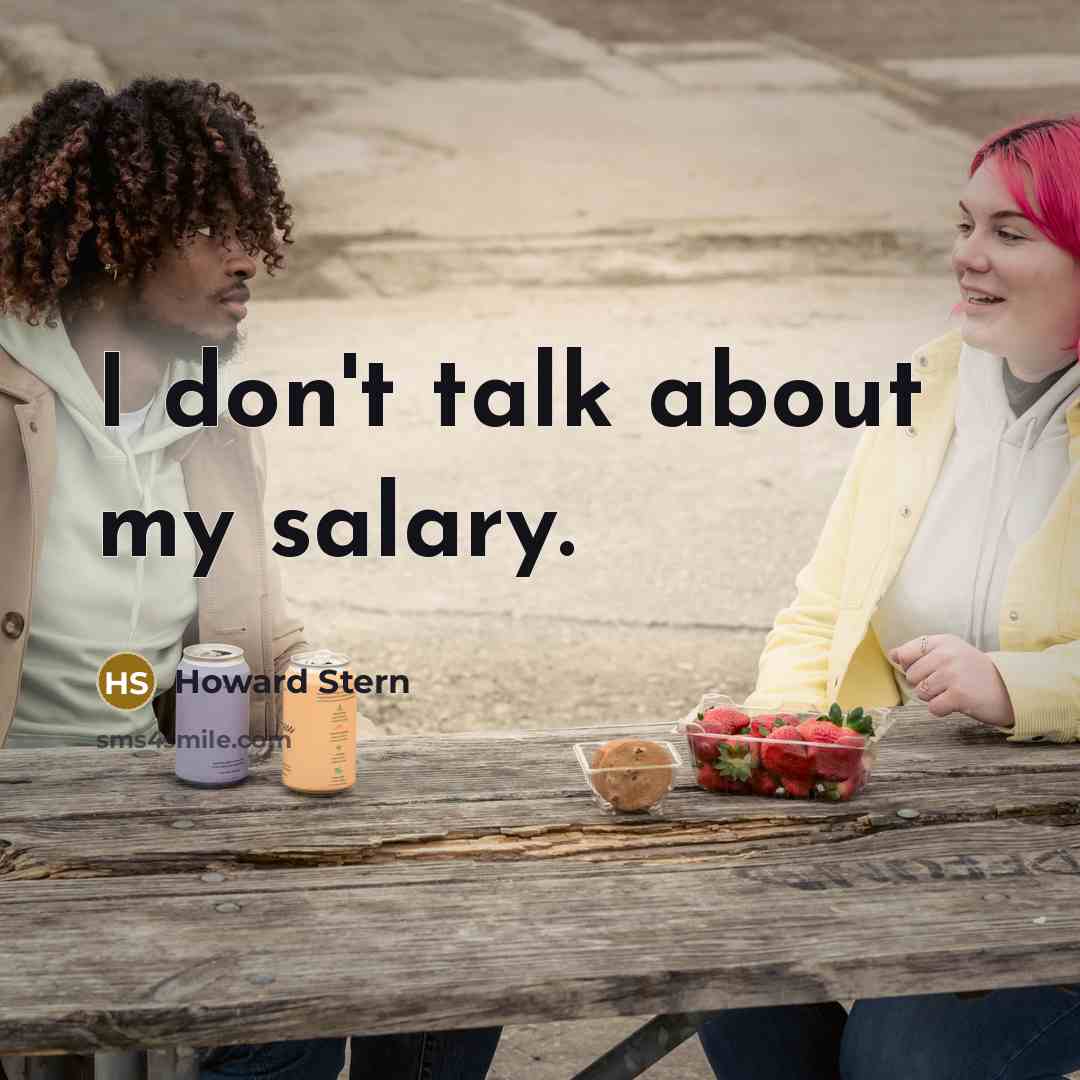“I don't talk about my salary.…” quote by Howard Stern
