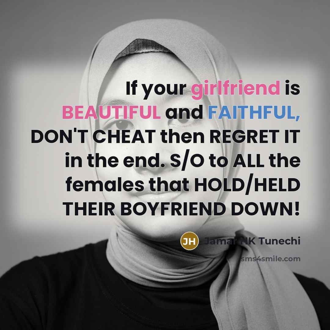 “If your girlfriend is BEAUTIFUL and FAITHFUL, DON'T CHEAT then…” quote by Jamar HK Tunechi