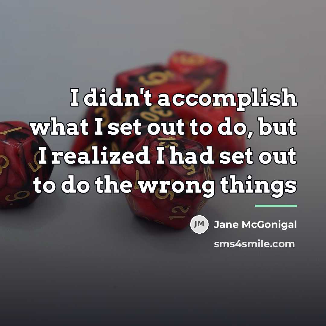 “I didn't accomplish what I set out to do, but…” quote by Jane McGonigal