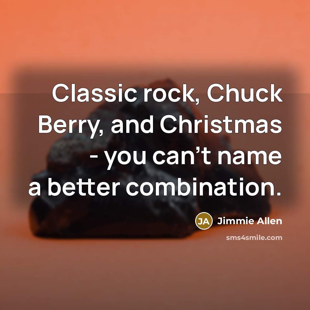 “Classic rock, Chuck Berry, and Christmas - you can't name…” quote by Jimmie Allen