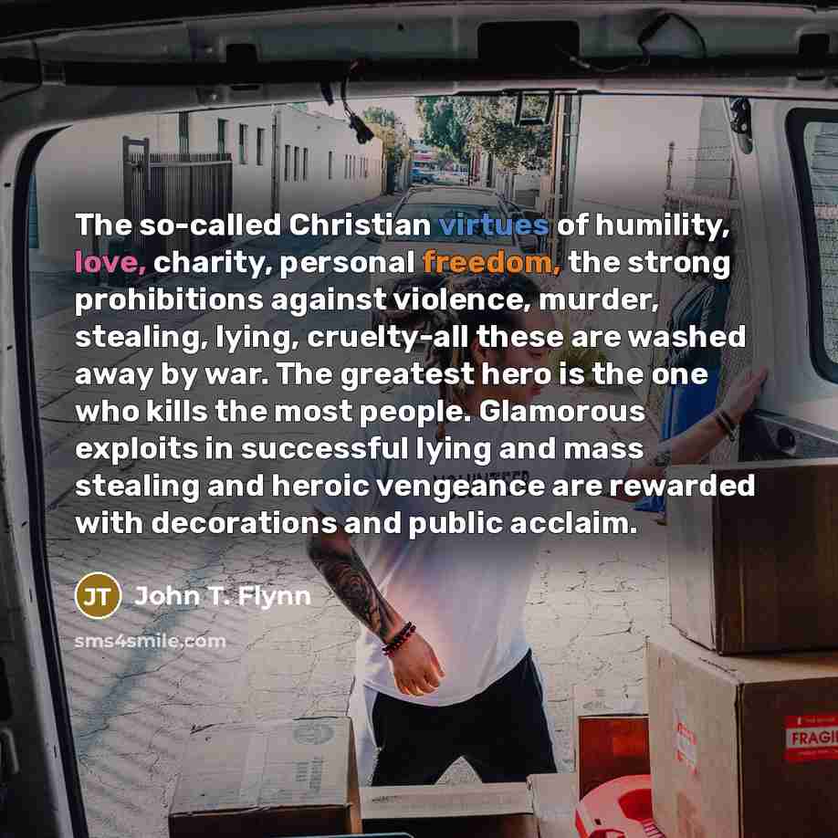 “The so-called Christian virtues of humility, love, charity, personal freedom,…” quote by John T. Flynn