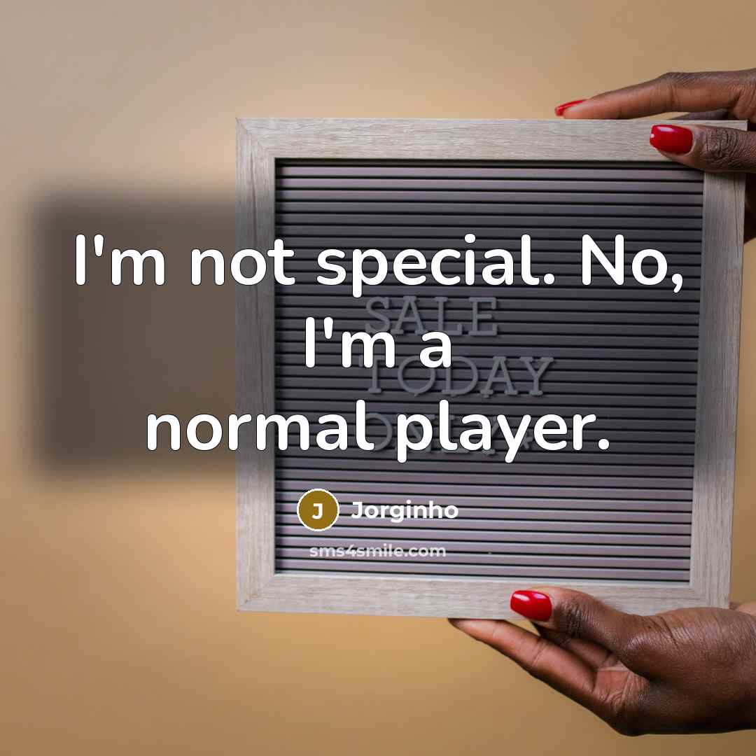 “I'm not special. No, I'm a normal player.…” quote by Jorginho