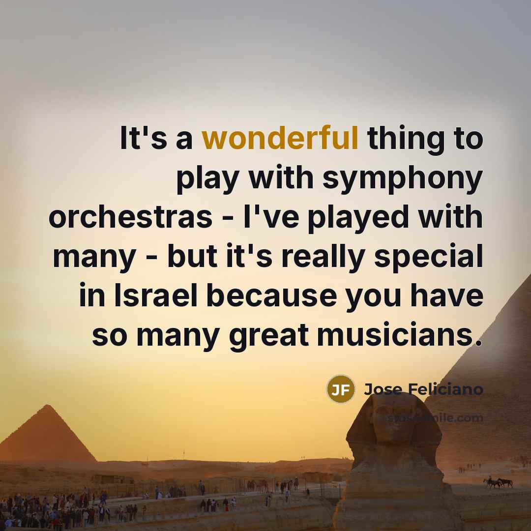 “It's a wonderful thing to play with symphony orchestras -…” quote by Jose Feliciano