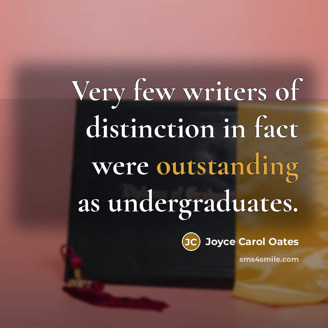 “Very few writers of distinction in fact were outstanding as…” quote by Joyce Carol Oates