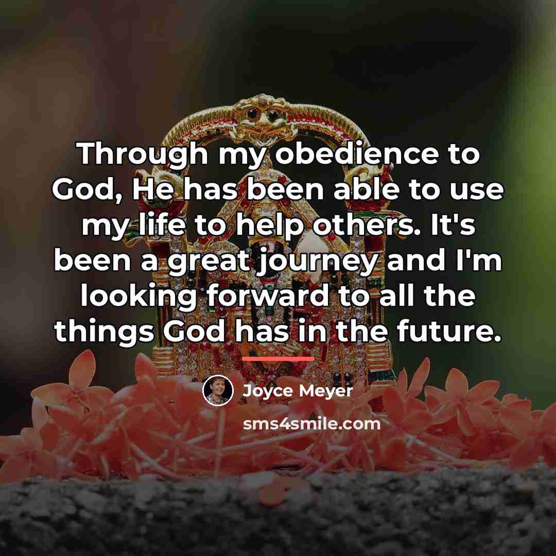 “Through my obedience to God, He has been able to…” quote by Joyce Meyer