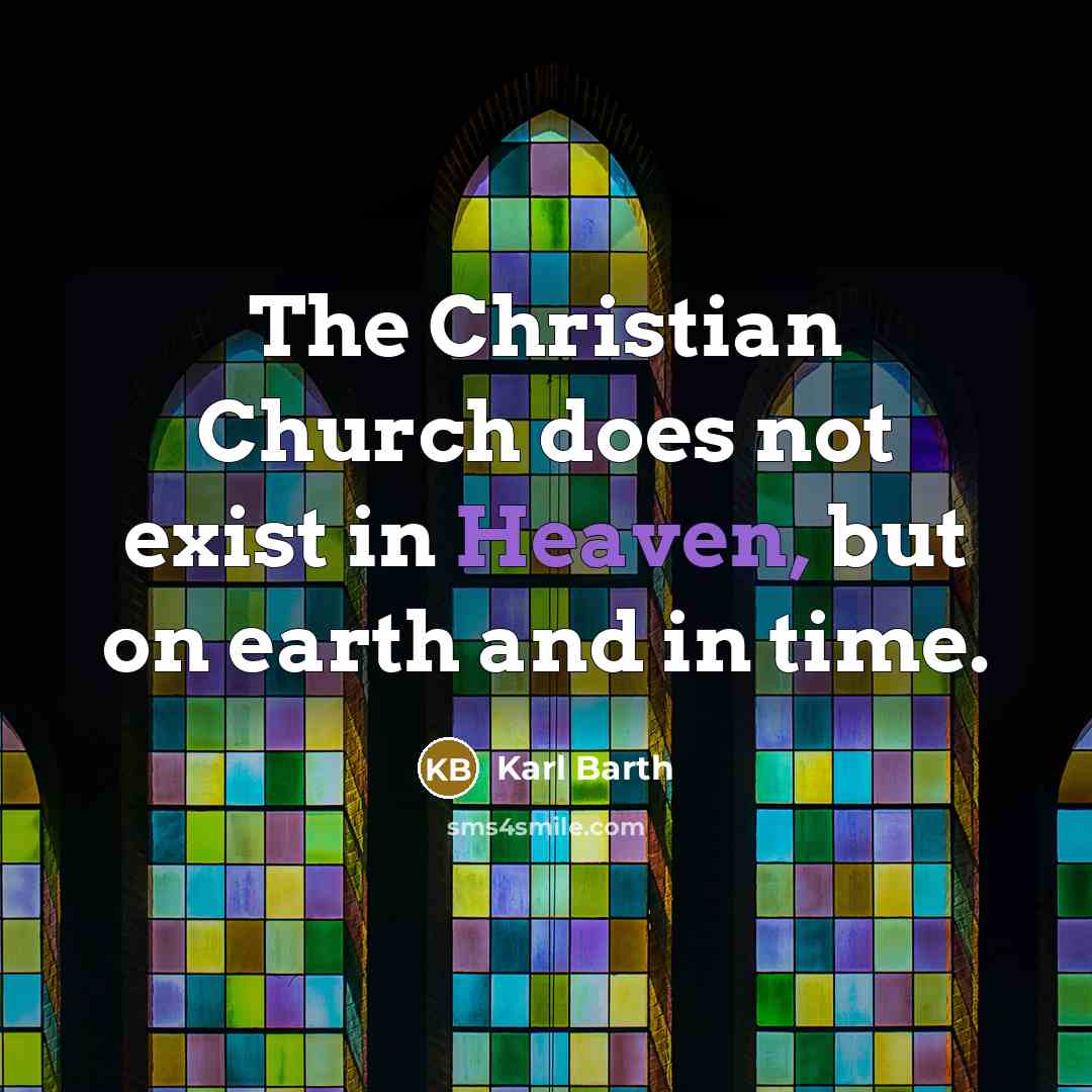 “The Christian Church does not exist in Heaven, but on…” quote by Karl Barth