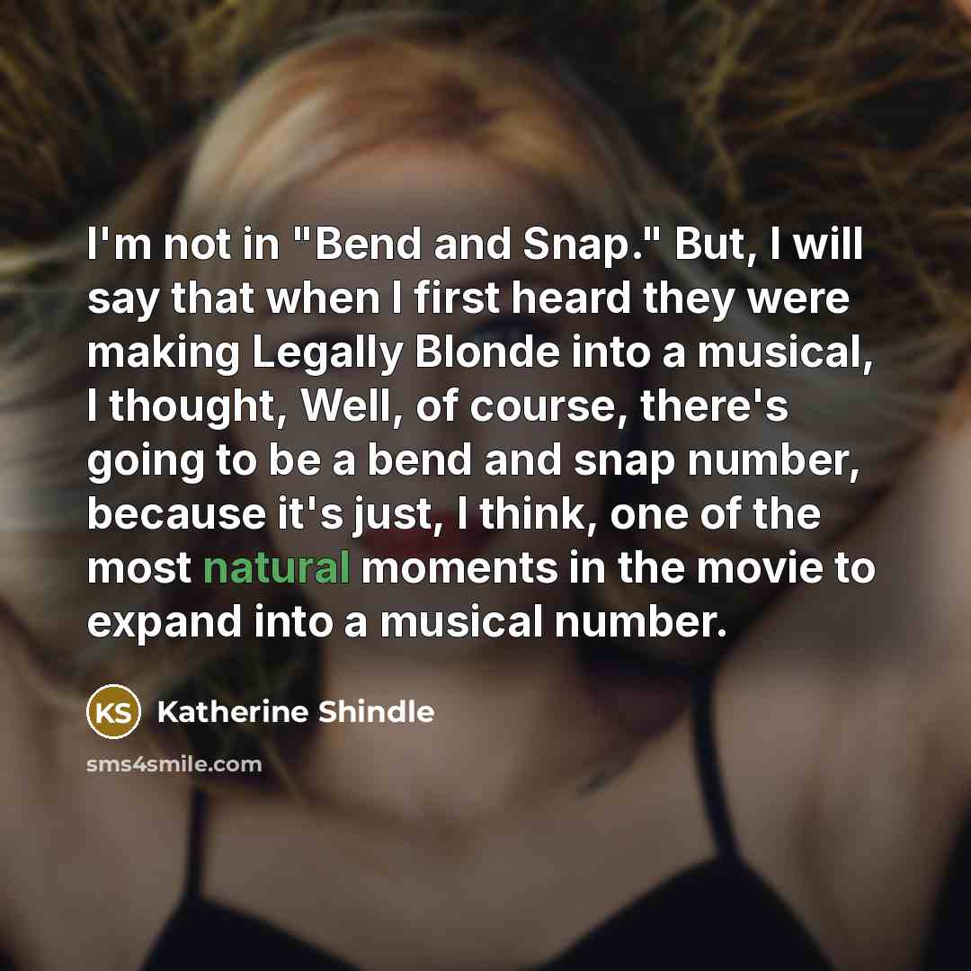 “I'm not in "Bend and Snap." But, I will say…” quote by Katherine Shindle