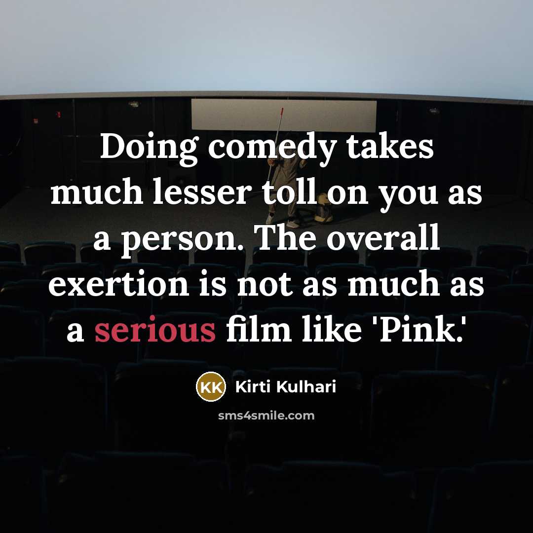 “Doing comedy takes much lesser toll on you as a…” quote by Kirti Kulhari