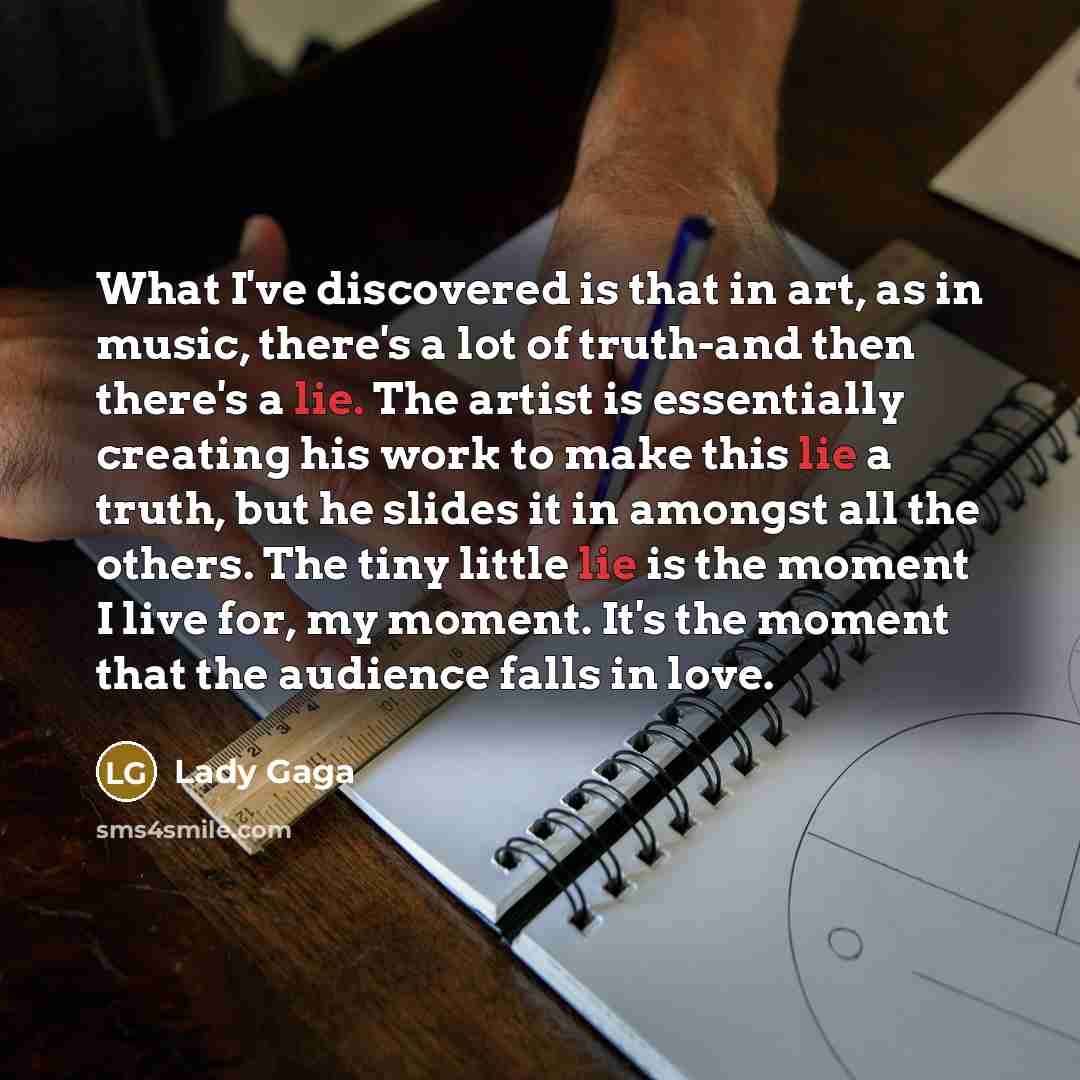“What I've discovered is that in art, as in music,…” quote by Lady Gaga